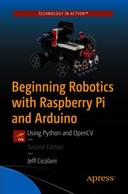 Beginning robotics with Raspberry Pi and Arduino : using Python and OpenCV cover image