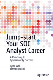 Jump-start your SOC analyst career : a roadmap to cybersecurity success cover image