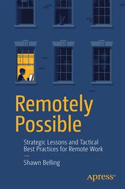 Remotely Possible : Strategic Lessons and Tactical Best Practices for Remote Work cover image
