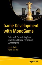 Game Development with MonoGame : Build a 2D Game Using Your Own Reusable and Performant Game Engine cover image