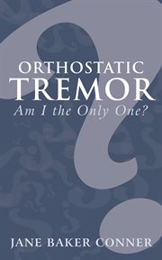 Orthostatic tremor. Am I the Only One? cover image