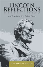 Lincoln Reflections : and other poems by an Indiana native cover image