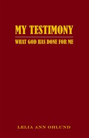 My testimony. What God Has Done for Me cover image