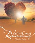 Love comes remembering cover image