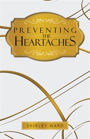 Preventing the heartaches cover image