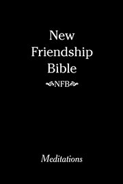 New friendship bible. Meditations cover image