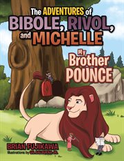 The adventures of bibole, rivol and michelle. My Brother Pounce cover image