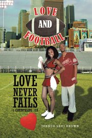 Love and football. Love Never Fails I Corinthians 13:8 cover image