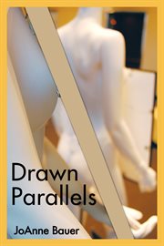 Drawn parallels : a woman's life in poetry and art cover image