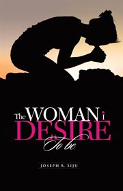 The woman i desire to be. What You Don't Desire, You Don't Deserve cover image