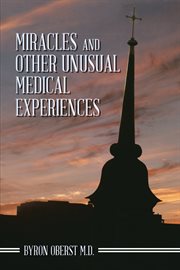 Miracles and other unusual medical experiences cover image