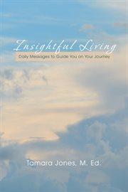 Insightful living. Daily Messages to Guide You on Your Journey cover image