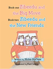 Zibeedu and the big move/zibeedu and the new friends. Books #1-2 cover image
