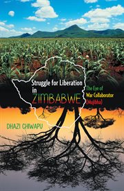 Struggle for liberation in Zimbabwe : the eye of war collaborator (Mujibha) cover image