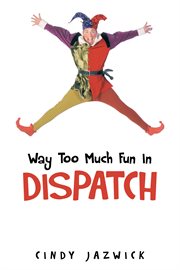 Way too much fun in dispatch cover image