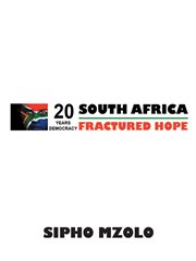 Fractured hope : celebrating 20 years of democracy amid poverty and despair cover image