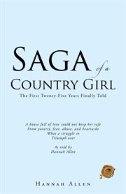 Saga of a country girl. The First Twenty-Five Years Finally Told cover image