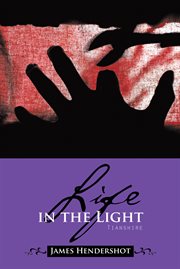 Life in the light. Tianshire cover image