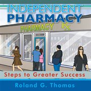 Independent pharmacy. Steps to Greater Success cover image