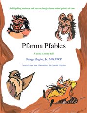 Pfarma pfables. Anticipating Business and Career Changes from Animal Points-Of-View cover image