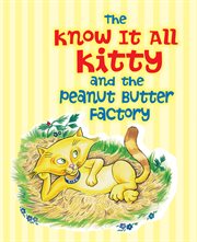The know it all kitty and the peanut butter factory cover image
