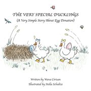 The very special ducklings : (a very simple story about egg donation) cover image