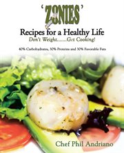 'zonies' recipes for a healthy life. Don't Weight....... Get Cooking! cover image