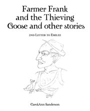 Farmer Frank and the Thieving Goose and Other Stories : 2nd Letter to Emilee cover image