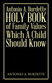 Antonio a. burdette holy book of family values which a child should know cover image