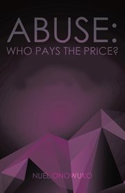 Abuse. Who Pays the Price? cover image