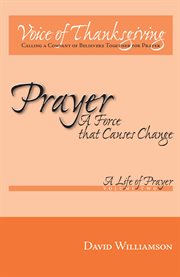 Prayer: a force that causes change, volume two. A Life of Prayer cover image
