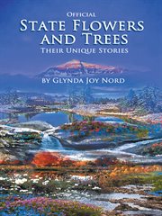 Official state flowers and trees : their unique stories cover image