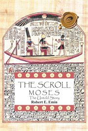 The scroll : Moses, the untold story cover image
