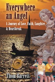 Everywhere an angel. A Journey of Love, Faith, Laughter, and Heartbreak cover image