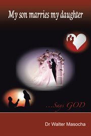 My son marries my daughter. ...Says God cover image
