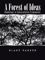 A forest of ideas. Ramblings in Interpretative Frameworks cover image