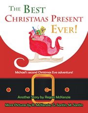 The best christmas present ever!. Michael's Second Christmas Eve Adventure! cover image