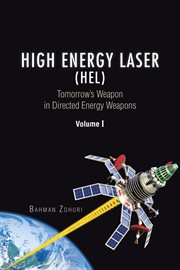 High energy laser (hel), volume 1. Tomorrow'S Weapon in Directed Energy Weapons cover image