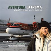 Aventura extrema. Una ⁹pica Travesia En El Polo Norte cover image
