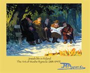 Jewish life in poland. The Art of Moshe Rynecki (1881-1943) cover image