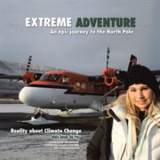 Extreme adventure. An Epic Journey to the North Pole cover image