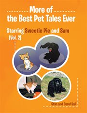 More of... the best pet tales ever: starring sweetie pie and sam (vol. 2) cover image