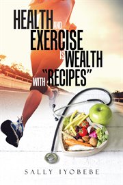 Health and exercise is wealth with "recipes" cover image