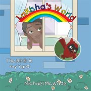 Lakisha's world. The Birds in My Yard cover image