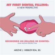 My first dental filling: a new perspective. Recibiendo Un Relleno De Dientes: Una Nueva Perspectiva cover image