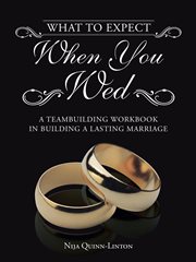 What to expect when you wed. A Teambuilding Workbook in Building a Lasting Marriage cover image