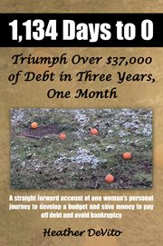 1,134 days to 0. Triumph over $37,000 of Debt in Three Years, One Month cover image