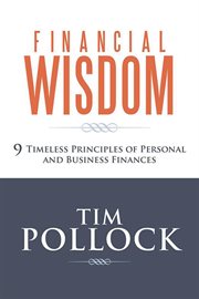 Financial wisdom. 9 Timeless Principles of Personal and Business Finances cover image