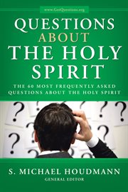 Questions about the holy spirit. The 60 Most Frequently Asked Questions About the Holy Spirit cover image
