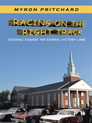 Racing on the right track. Steering Toward the Eternal Victory Lane cover image